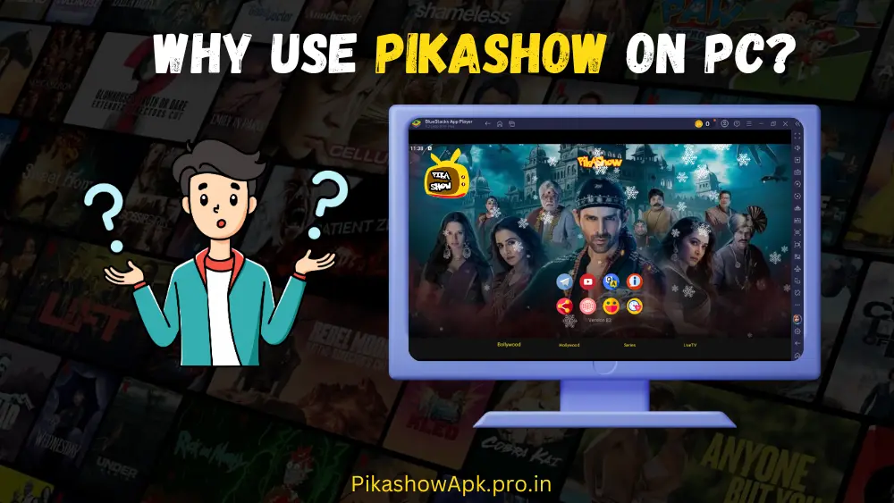 Why Use PikaShow app on PC?